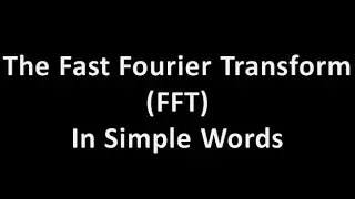 Digital Signal Processing (DSP) 27: The Fast Fourier Transform (FFT)......In simple words
