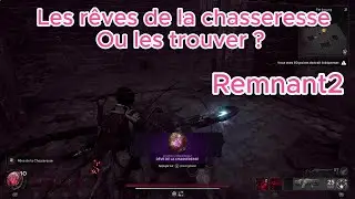 Remnant 2 : Les r&ecirc;ves de la Chasseresse !
