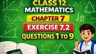 CLASS 12TH MATHEMATICS || INTEGRALS II CHAPTER 7 II EXERCISE 7.2 II QUESTION 1TO 09 SOLUTION