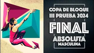 FINAL ABSOLUTA COPA ESCALADA BLOQUE 2024
