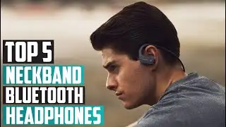 The 5 Best Neckband Bluetooth Headphones for Every Budget