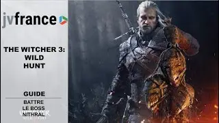 GUIDE | The Witcher 3 - Comment battre le boss Nithral