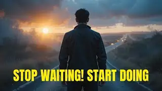 Stop Waiting, Start Doing | Destroy Procrastination & Take Action Today