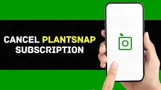 How to Cancel PlantSnap Subscription