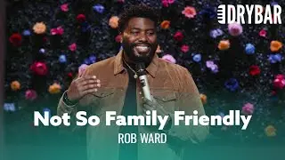 Not Every Movie Is Family Friendly. Rob Ward