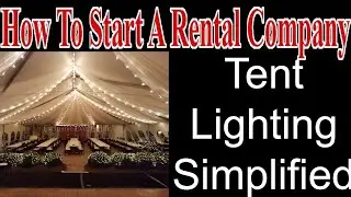 Tent Lighting Simplified - Start a Party Rental Company