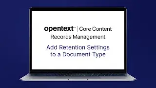 Add Retention Settings to a Document Type | OpenText&trade; Core Content
