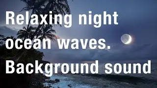 528hz Frequency: Relaxing night time ocean waves binaural sound fore sleeping, meditating and focus