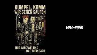 Kumpel, komm wir gehen saufen!  -  Edel-Punk