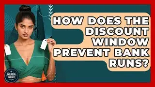 How Does The Discount Window Prevent Bank Runs? - Inflation Insight Channel