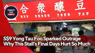 S$9 Yong Tau Foo Sparked Outrage Why This Toa Payoh Stall&rsquo;s Final Days Hurt So Much