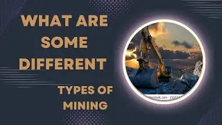 What are some different types of mining | types of coal mining methods