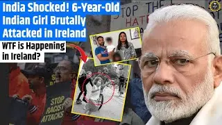 Shocking Racist Attacks against Indian in Ireland | Modi Govt. in Action? 