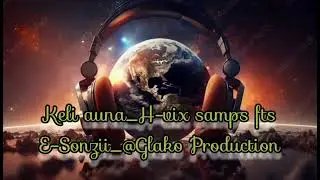 Keli auna_H-vix samp fts E-Sonzii & DARZ-13_@Glako production 2025