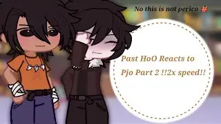 &bull;Past HoO Reacts to Pjo&bull; Part 2 !!2x speed!!