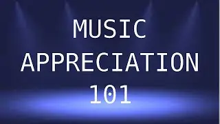 Music Appreciation 101