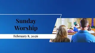Worship Service - 2/8/2026