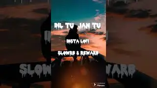 Dil tu Jann tu (slowrb &  Rewarb) Gurnazar ft. kritika yadav