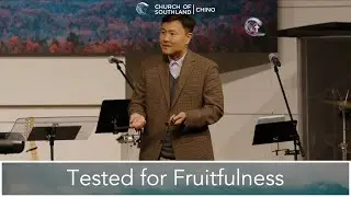 Tested for Fruitfulness - Pastor Richard Kim
