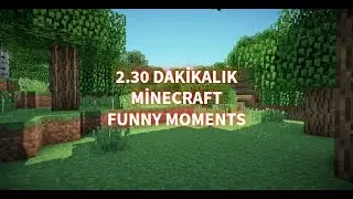 2.30 DAKİKALIK MİNECRAFT FUNNY MOMENTS