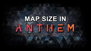 Anthem - Map Size Compared | Bigger than it looks