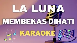 LA LUNA - Membekas dihati - Karaoke tanpa vocal