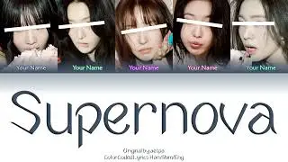 aespa(에스파) - Supernova (Color Coded Lyrics) [Your Girl Group 5 members]
