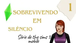 Sobrevivendo em Sil&ecirc;ncio | EP. 1 &ndash; Um Novo Come&ccedil;o | The Sims 3 Mobile
