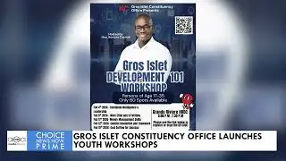 GROS ISLET CONSTITUENCY OFFICE LAUNCHES YOUTH WORKSHOPS