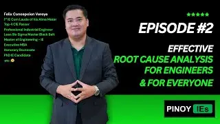 PINOY IEs | Episode #2 | Effective Root Cause Analysis fo Engineers and For Everyone