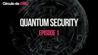 Quantum Security | Episode 1