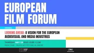European Film Forum &ldquo;Looking ahead: a vision for the European audiovisual and media industries&ldquo;