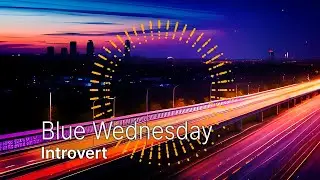 Blue Wednesday - Introvert