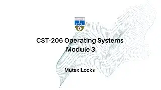 CST-206 Operating Systems | Mod-3 | Mutex Locks | KTU CSE
