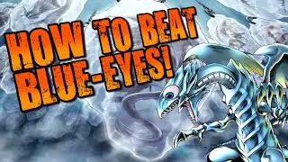 HOW TO BEAT BLUE-EYES! SIDING AGAINST BLUE-EYES