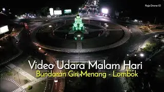 Bundaran Giri Menang Lombok - Video Udara Malam Hari 2019