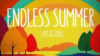 Endless Summer - Cool Inspiring LoFi and Chill Music - By Rooman