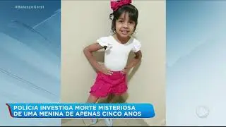 Polícia investiga morte misteriosa de menina de 5 anos