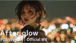 Afterglow | Official Music Video
