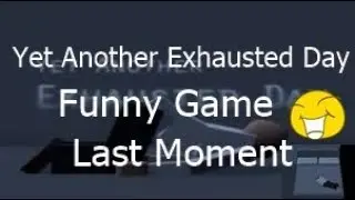 Yet Another Exhausted Day II Funny II DN GAMING TUBER