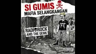 Radiorock and the genk - Si Gumis Mafia Selangkangan