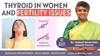 Thyroid And Female Fertility || Fertility Tips || Dr C Suvarchalaa || ZIVA Fertilityy