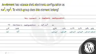 An element has valence shell electronic configuration as \( n s^{2}, n p^{3} \). To which group ...