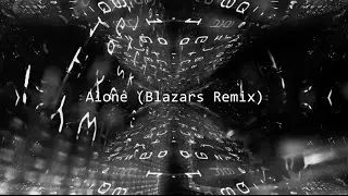 Alan Walker - Alone (Blazars Remix)