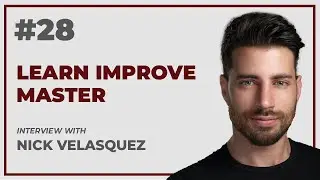 Learn Improve Master: Interview with Nick Velasquez