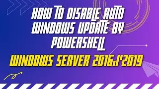How to disable auto update in Windows server 2016/2019 by powershell