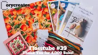 Flosstube 39 - Summer Stitching  and Thank you for 4K Subscribers!