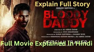 Bloody Daddy Full Movie Explained In Hindi | Gourav Khatik