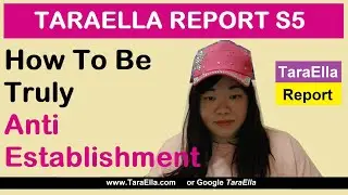 How To Be Truly Anti-Establishment | TaraElla Report S5 E8