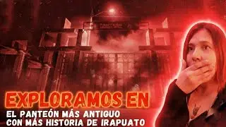 ENTRAMOS DE NOCHE A UN ANTIGUO CEMENTERIO EN IRAPUATO (Parte 1)👻👻👻